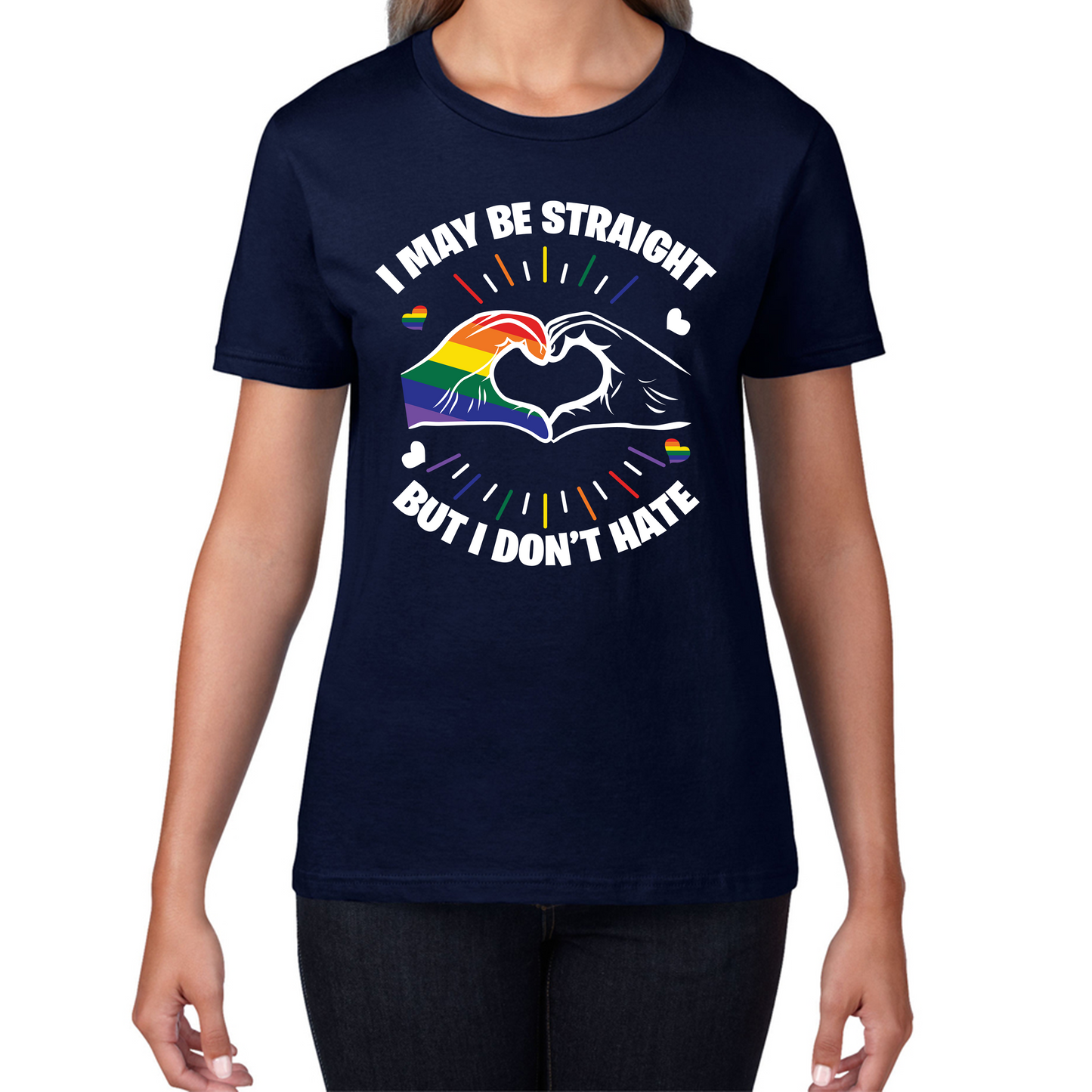 I May Be Straight But I Don't Hate LGBT Pride T Shirt