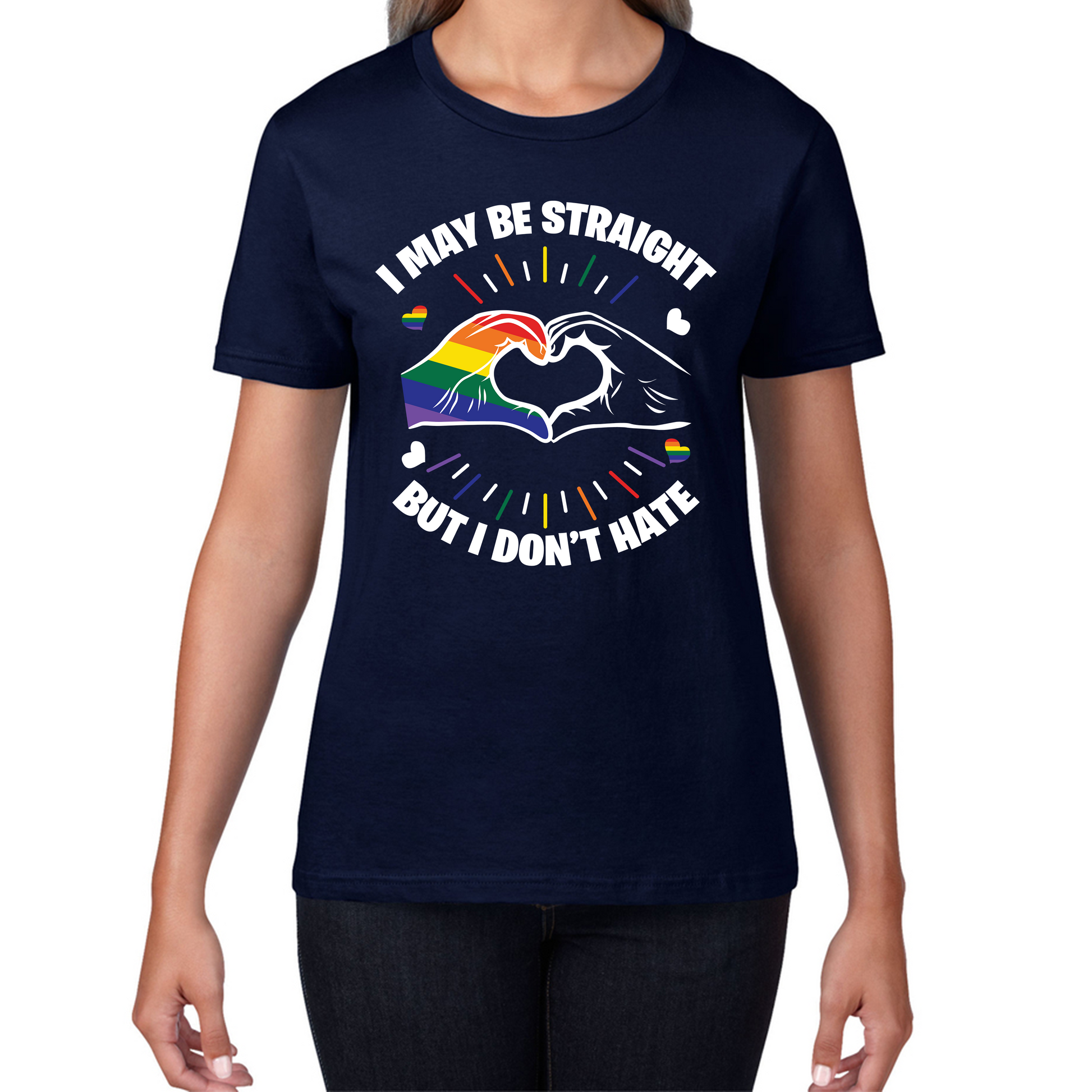 I May Be Straight But I Don't Hate LGBT Pride T Shirt
