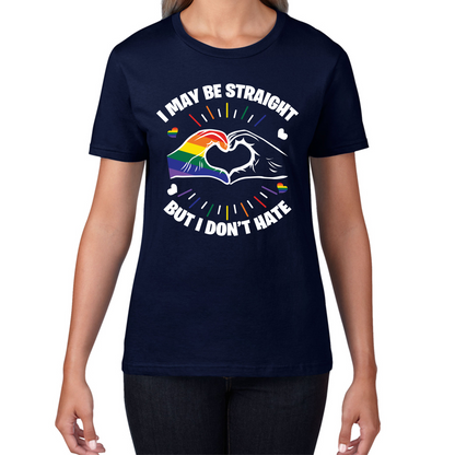 I May Be Straight But I Don't Hate LGBT Pride T Shirt
