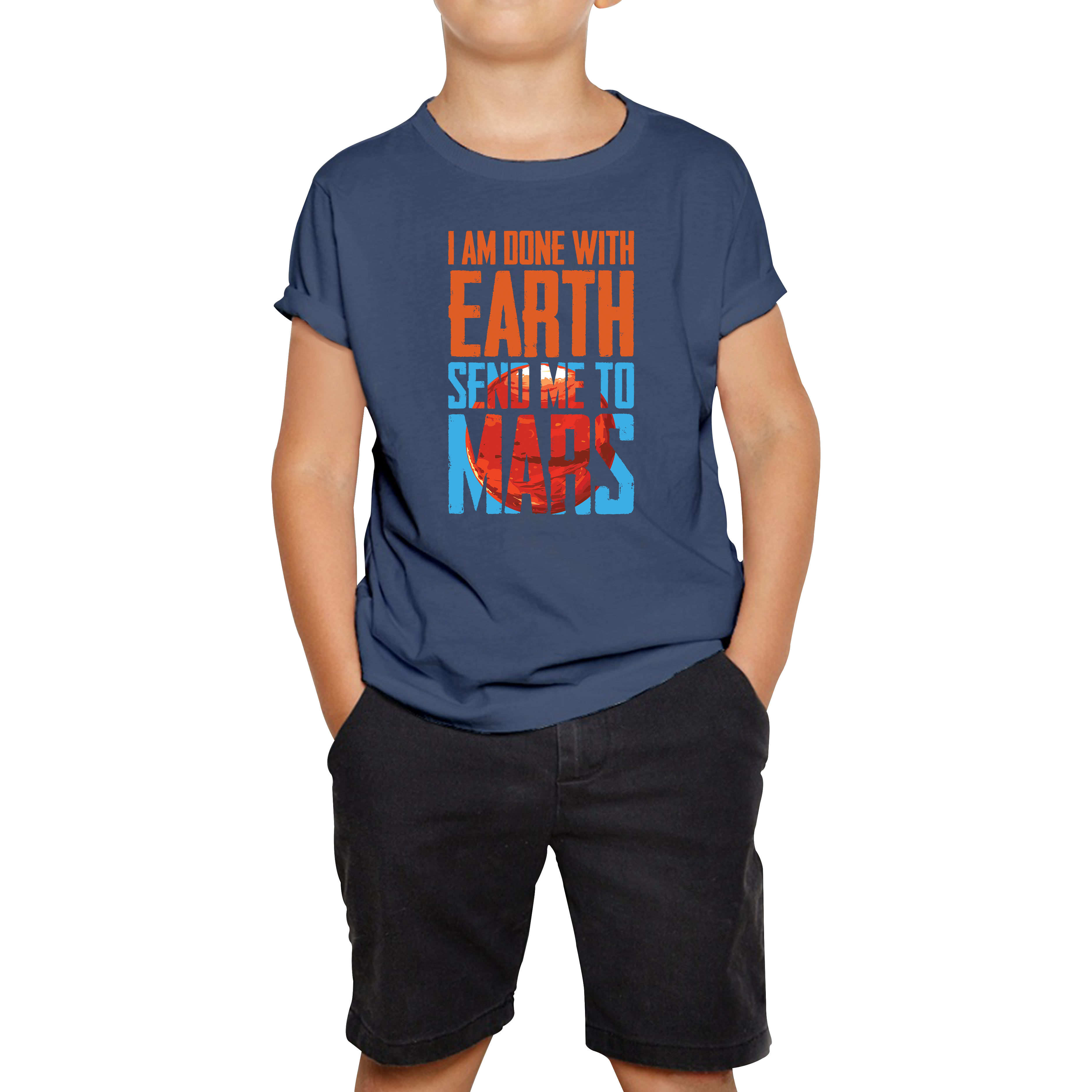 I Am Done With Earth Send Me To Mars Space Planet Lover Kids T Shirt