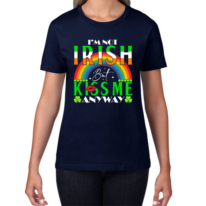 I'm Not Irish But Kiss Me Anyway St. Patrick's Day Shamrock Rainbow St Paddys Day Irish Festive Womens Tee Top