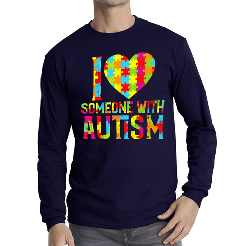 I Love Someone With Autism Adult Long Sleeve T Shirt