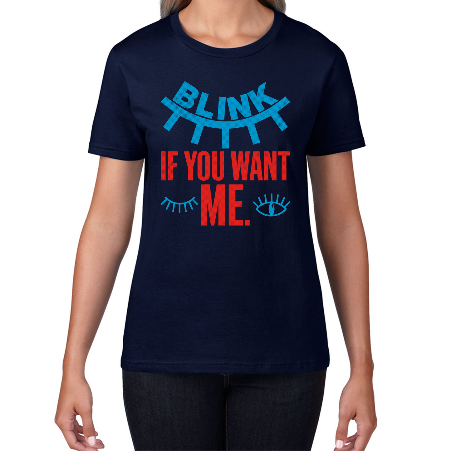Blink If You Want Me Valentines Day Funny Humor Joke Novelty Slogan Love Quote Womens Tee Top
