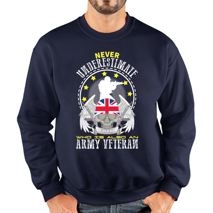 Never Underestimate Who Is Also An Army Veteran Sweatshirt