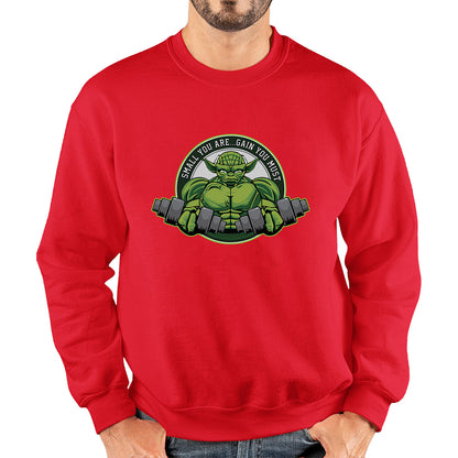 Small You Are Gain You Must Yoda Lifting  Star Wars Dagobah Gym Fitness Bodybuilding Jedi Master Star Wars Day 46th Anniversary Unisex Sweatshirt