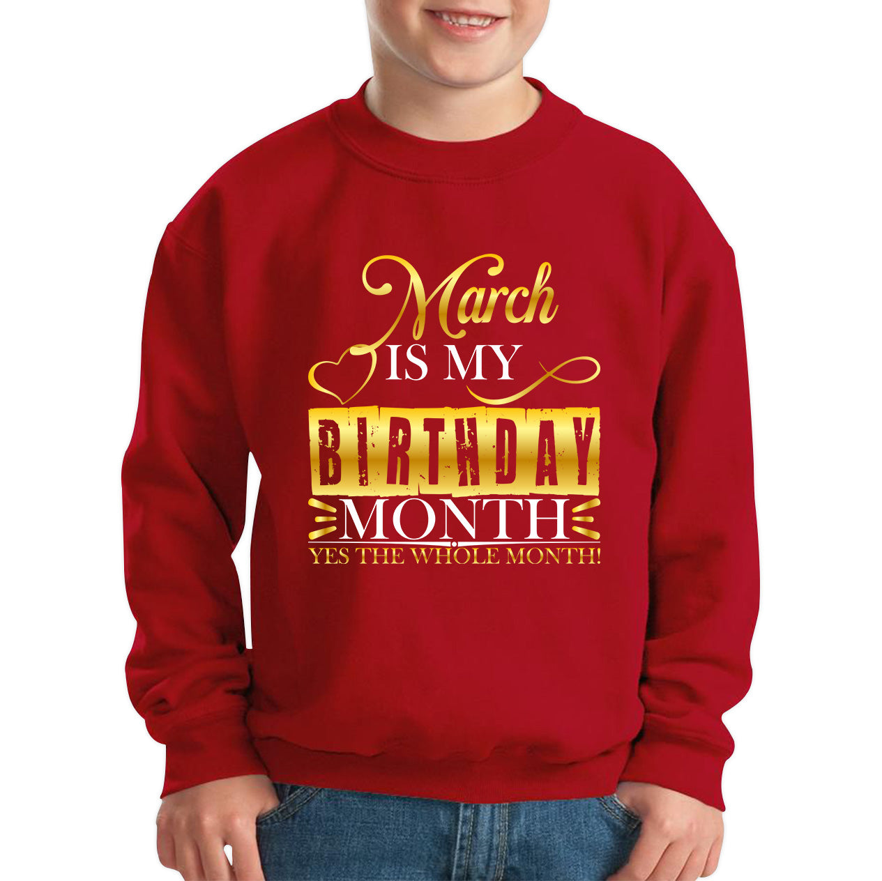 March Is My Birthday Month Yes The Whole Month March Birthday Month Quote Kids Jumper