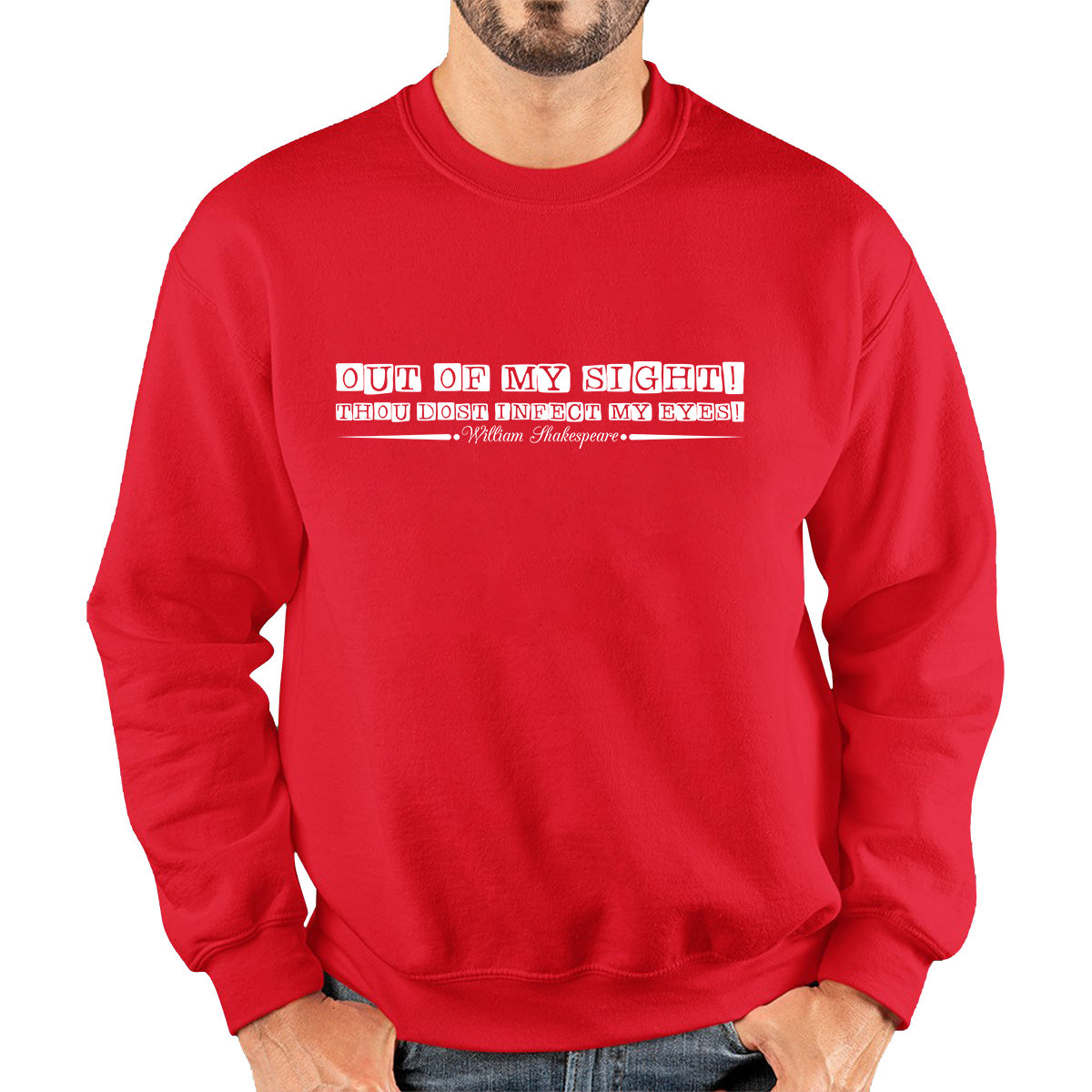 National Shakespeare Day Out Of My Sight! Thou Dost Infect My Eyes William Shakespeare's Quote Unisex Sweatshirt