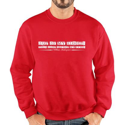 National Shakespeare Day Out Of My Sight! Thou Dost Infect My Eyes William Shakespeare's Quote Unisex Sweatshirt