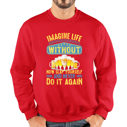 Imagine Life Without Beer Sweatshirt