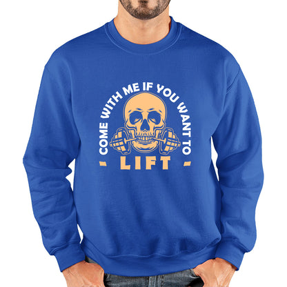 Gym Skull Come With Me If You Want Lift Skull Gym Dumbell Workout Fitness Weight Lifting Bodybuilders Unisex Sweatshirt