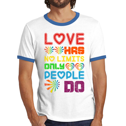Love has No Limits Only People Do LGBT Gay Pride Ringer T Shirt