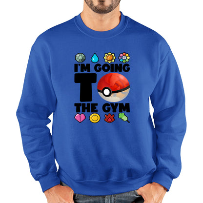 I'm Going To The Gym Pokémon Go Funny Pokémon Gym Trainer Gamer Nerd Parody Unisex Sweatshirt
