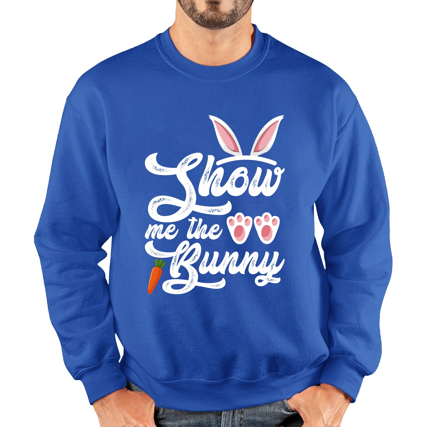 Show Me The Bunny Rabbit Funny Easter Day Cute Easter Sunday Unisex Sweatshirt
