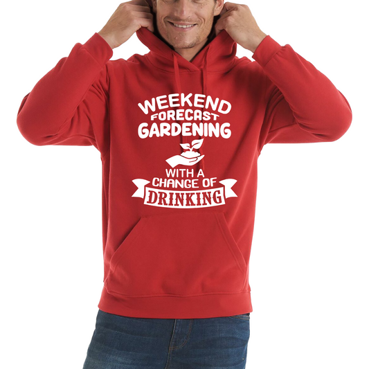 Weekend Forcast Gardening With A Change Of Drinking Hoodie