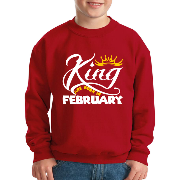 King Are Born In February Funny Birthday Month February Birthday Sayings Quotes Kids Jumper