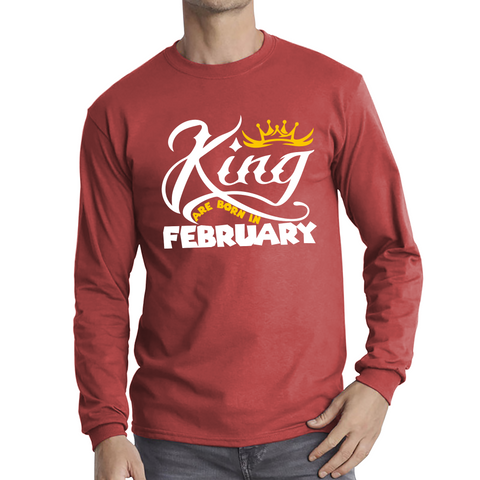 King Are Born In February Funny Birthday Month February Birthday Sayings Quotes Long Sleeve T Shirt