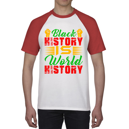 Black History Is World History Juneteenth Black Lives Matter Black History Freedom Month Baseball T Shirt