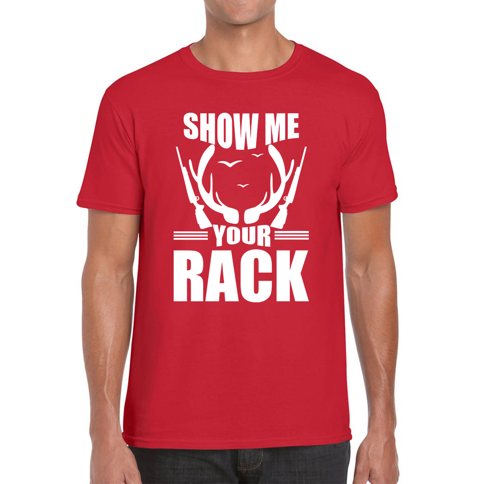 Show Me Your Rack Funny Saying Hunting Quote Mens Tee Top