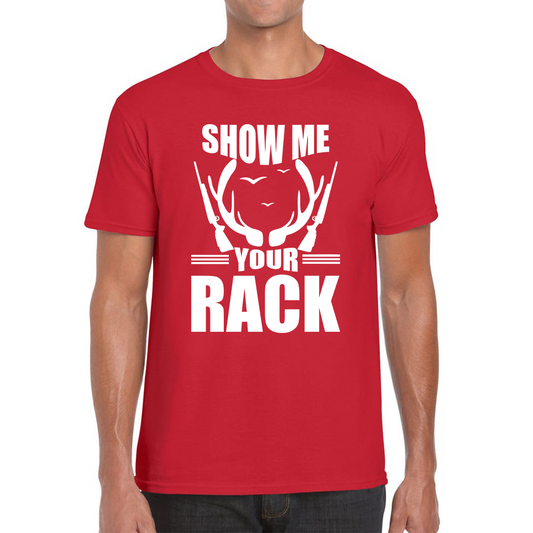 Show Me Your Rack Funny Saying Hunting Quote Mens Tee Top