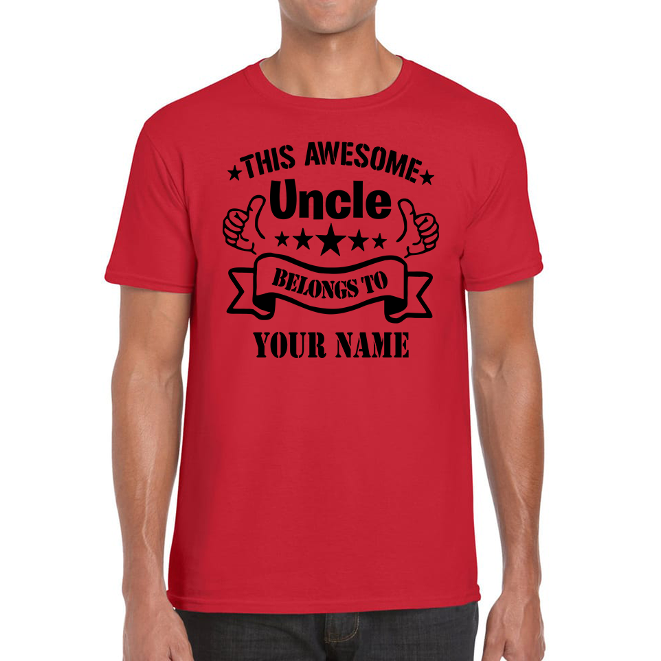 Personalised This Awesome Uncle Belongs To Your Name T-Shirt Best Uncle Ever Gift Mens Tee Top