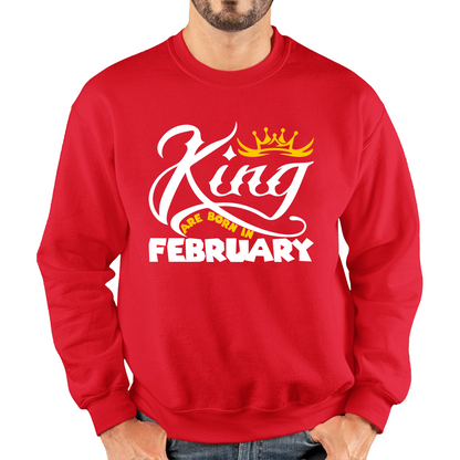King Are Born In February Funny Birthday Month February Birthday Sayings Quotes Unisex Sweatshirt