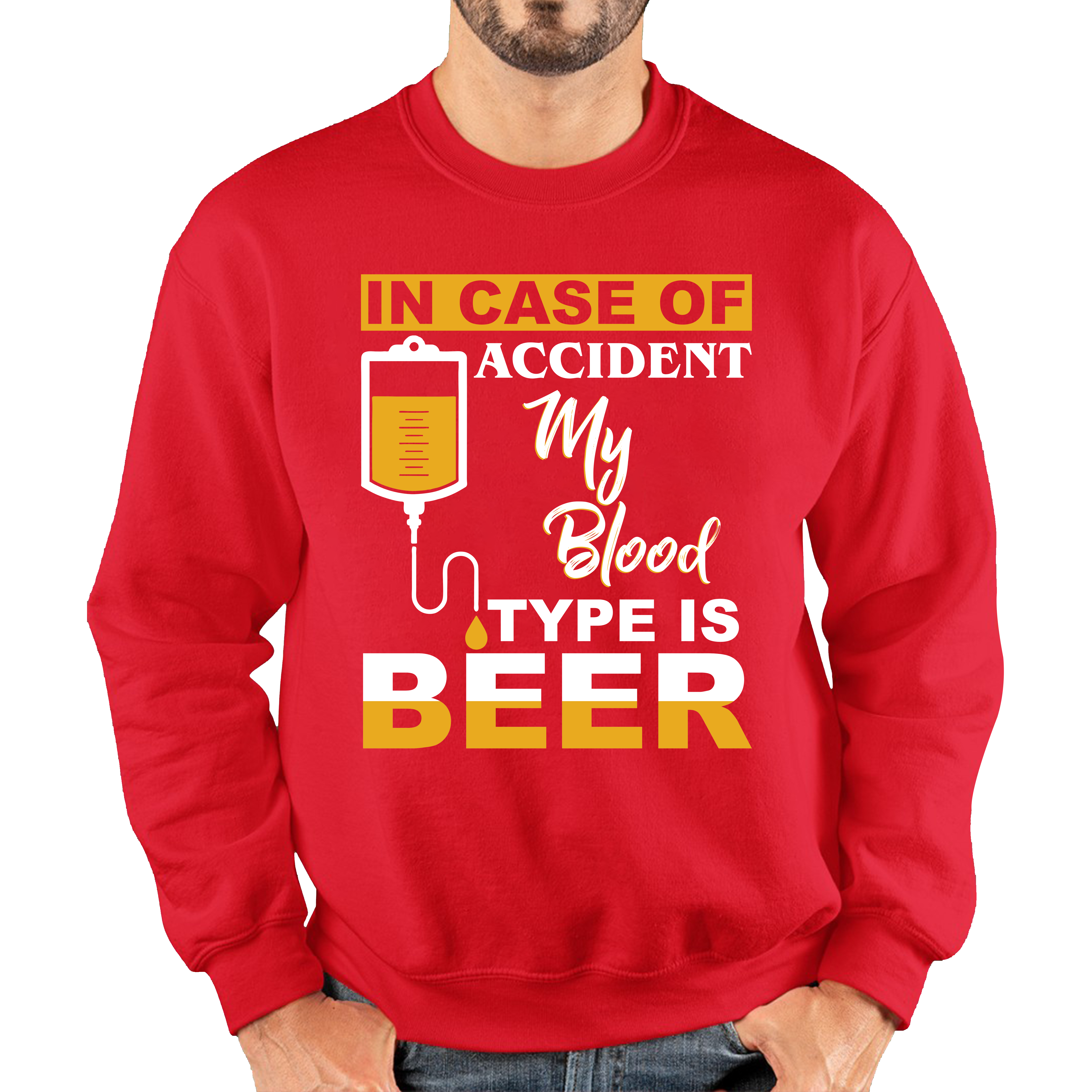 In Case Of Accident My Blood Type Is Beer Jumper Funny Beer Drinking Lover Unisex Sweatshirt