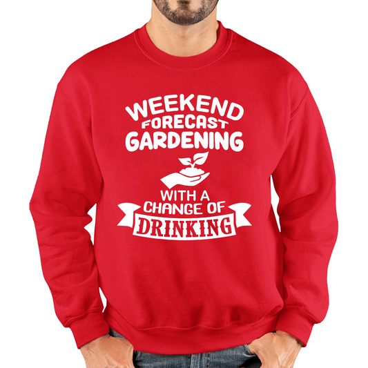 Weekend Forcast Gardening With A Change Of Drinking Sweatshirt