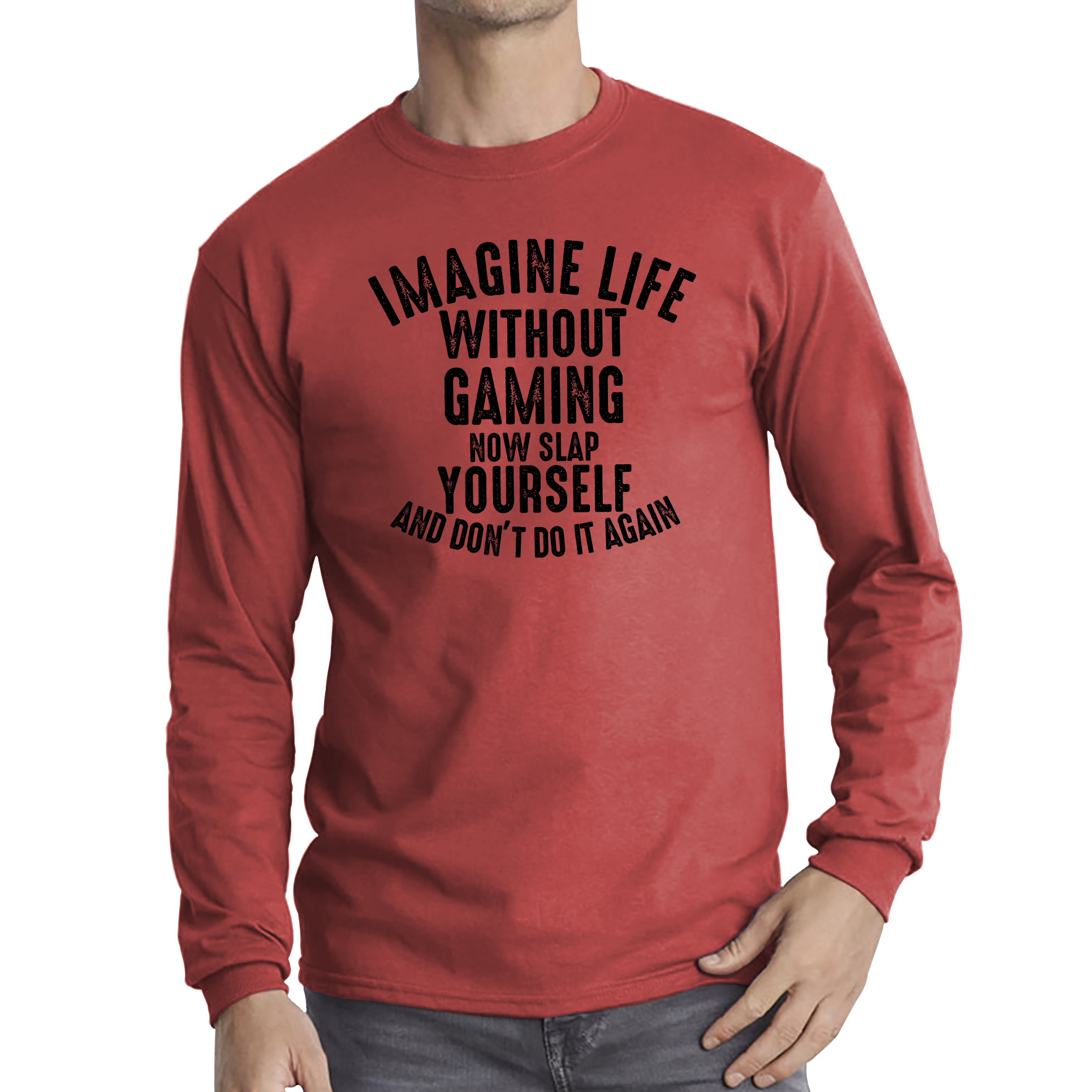 Imagine Life Without Gaming Now Slap Yourself And Don't Do It Again Shirt Gamer Players Game Lovers Funny Long Sleeve T Shirt