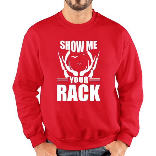 Show Me Your Rack Funny Saying Hunting Quote Unisex Sweatshirt