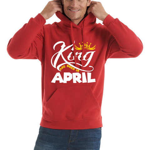 King Are Born In April Funny Birthday Month April Birthday Sayings Quotes Unisex Hoodie
