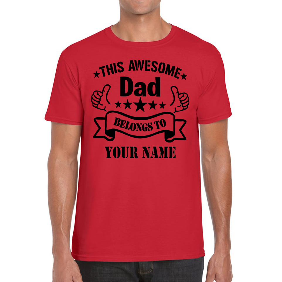 Personalised This Awesome Dad Belongs To Your Name T-Shirt Father's Day Gift For Dad Mens Tee Top