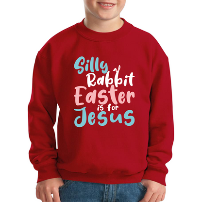 Silly Rabbit Easter Is For Jesus Easter Day Lover Easter Gifts For Bunny Lovers Kids Jumper