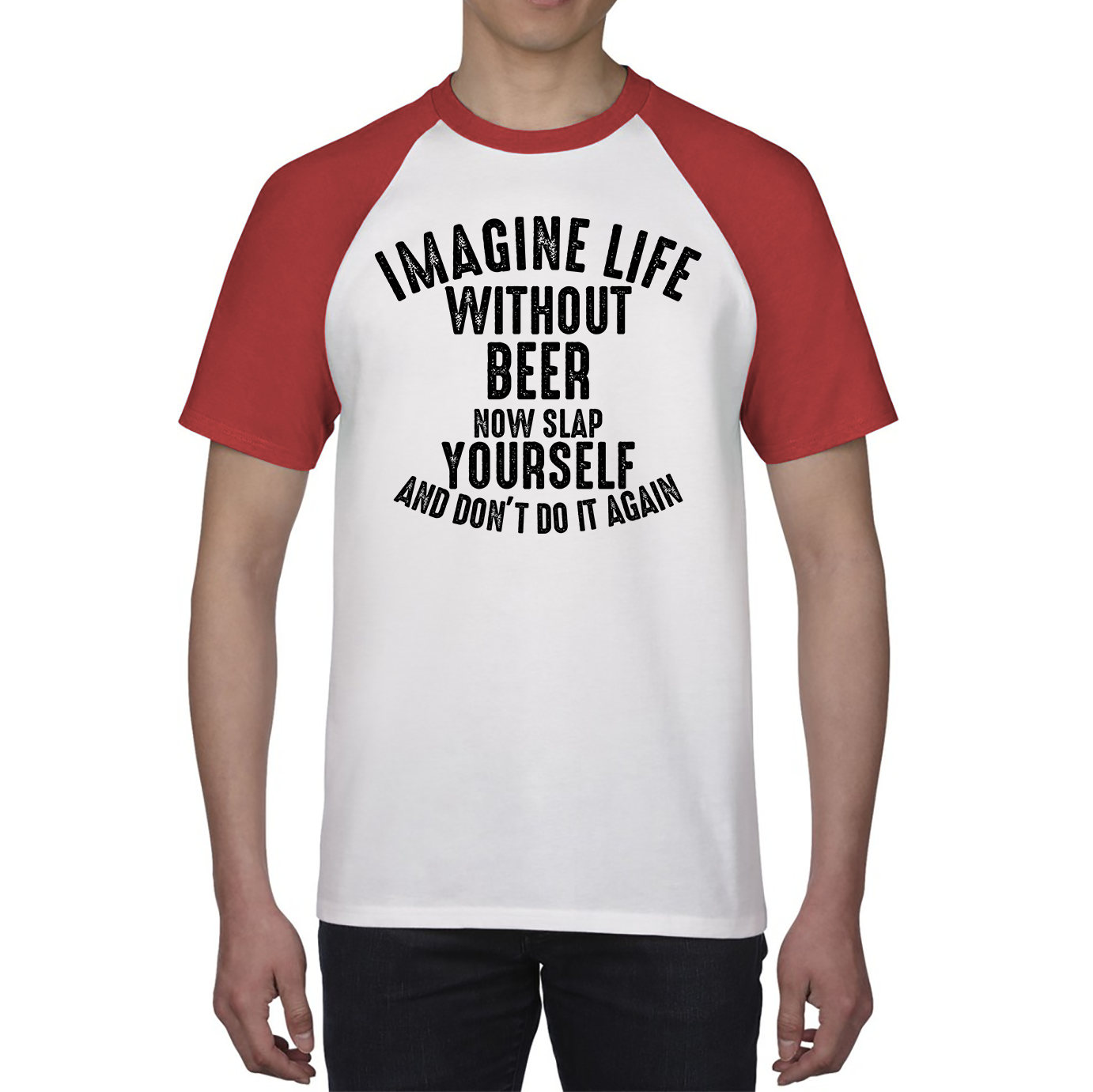 Imagine Life Without Beer Now Slap Yourself And Don' Do It Again Shirt Drink Lovers Beer Drinking Baseball T Shirt