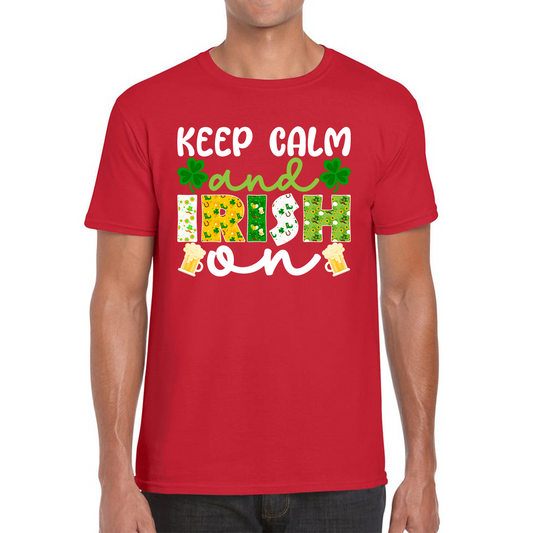 Keep Calm And Irish On St. Patrick's Day Shamrock Irish Beer Drinking St Paddys Day Irish Festive Mens Tee Top