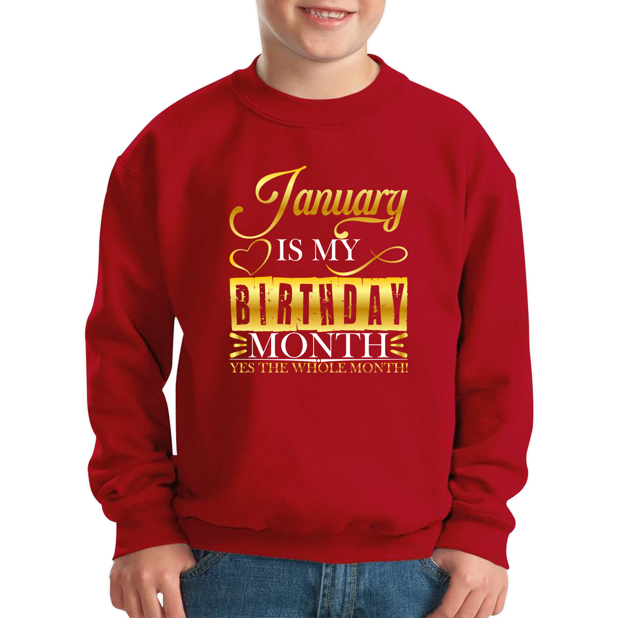 January Is My Birthday Month Yes The Whole Month January Birthday Month Quote Kids Jumper