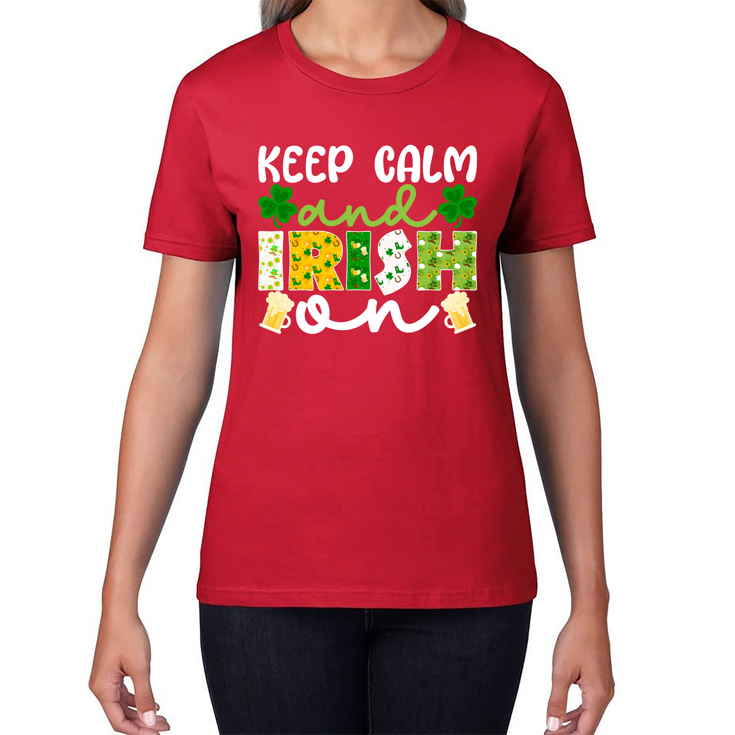 Keep Calm And Irish On St. Patrick's Day Shamrock Irish Beer Drinking St Paddys Day Irish Festive Womens Tee Top