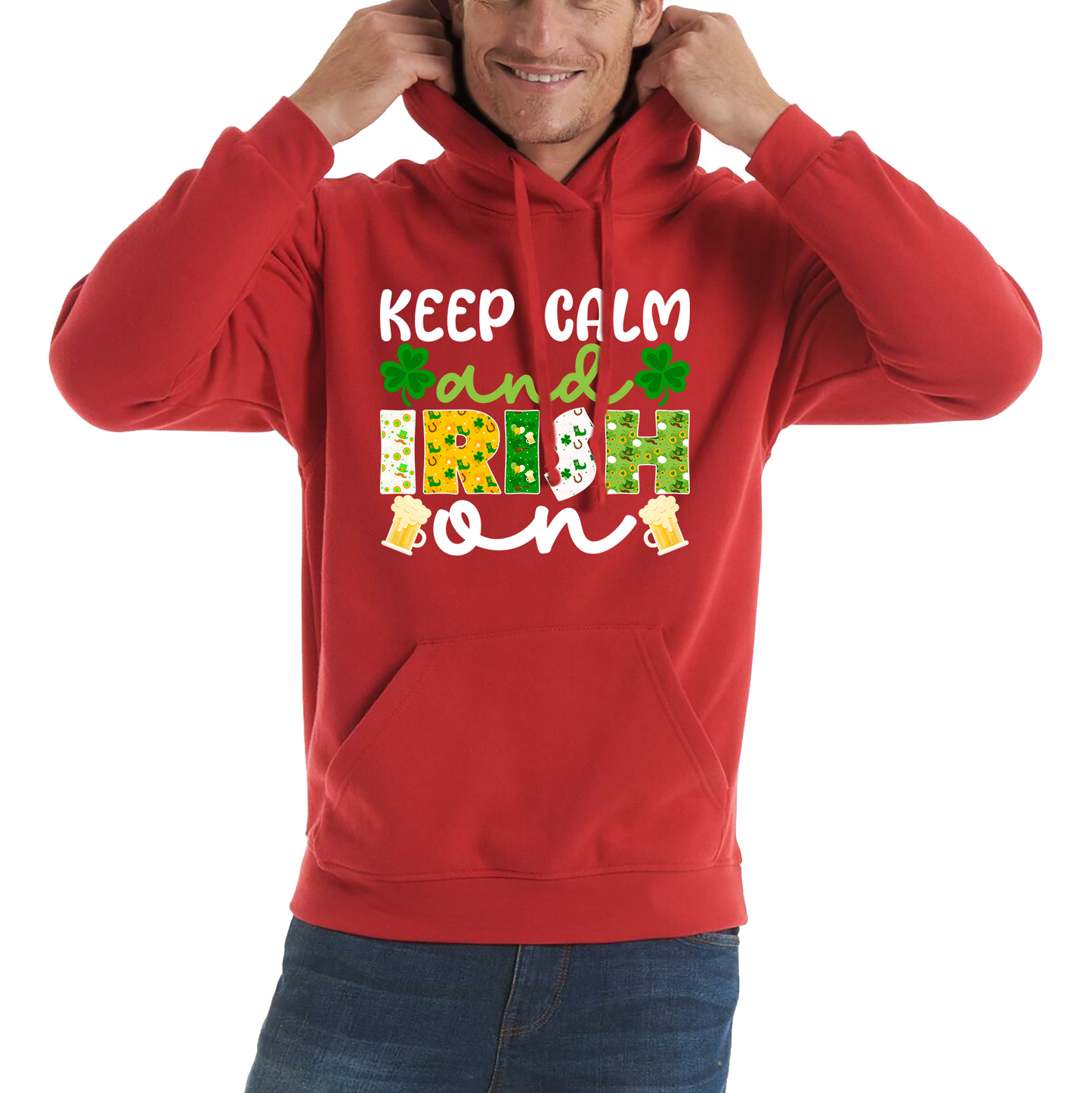 Keep Calm And Irish On St. Patrick's Day Shamrock Irish Beer Drinking St Paddys Day Irish Festive Unisex Hoodie
