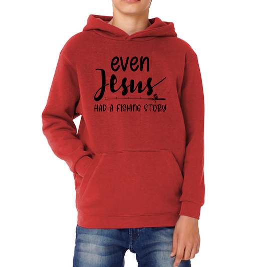 Even Jesus Had A Fishing Story Hoodie