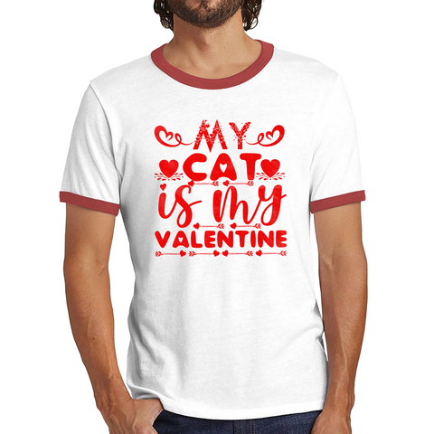 My Cat Is My Valentine Cat Lover Funny Valentine's Day Animal Lovers Ringer T Shirt
