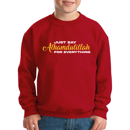 Just Say Alhumdulillah For Everything Islamic Muslim Religious Kids Jumper