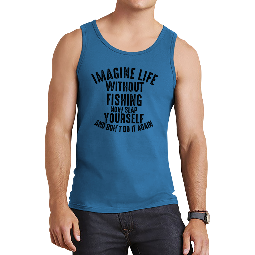 Imagine Life Without Fishing Funny Tank Top