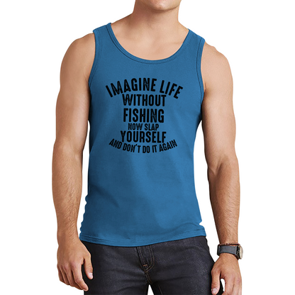 Imagine Life Without Fishing Funny Tank Top