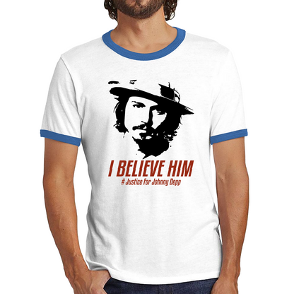 I Believe Him, Justice For Johnny Depp Shirt Stand With Johnny Depp Ringer T Shirt
