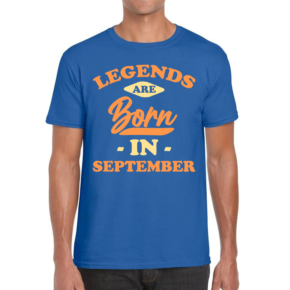 Legends Are Born In September Funny September Birthday Month Novelty Slogan Mens Tee Top