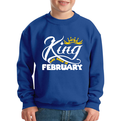 King Are Born In February Funny Birthday Month February Birthday Sayings Quotes Kids Jumper