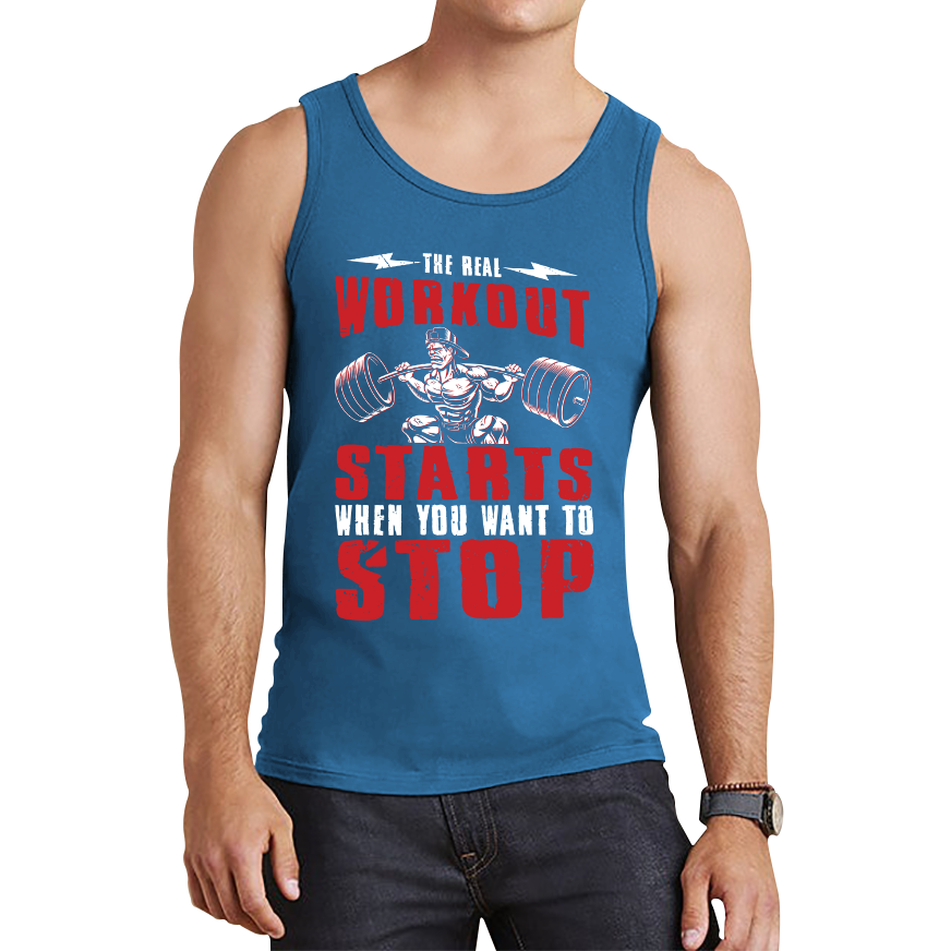 The Real Workout Starts When You Want To Stop Motivational Gym Tank Top