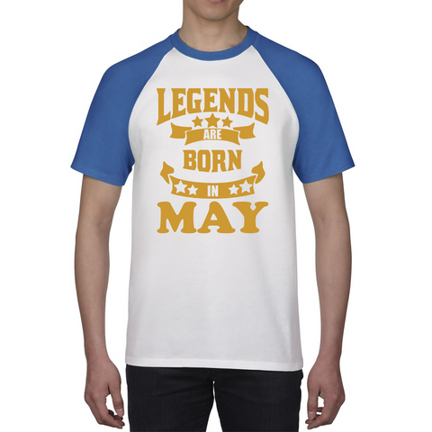 Legends Are Born In May Birthday Baseball T Shirt