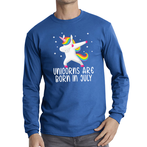 Unicorns Are Born In July Dabbing Unicorn Funny Birthday Month Novelty Slogan Long Sleeve T Shirt
