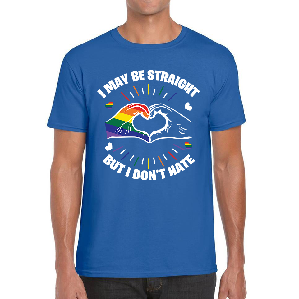 I May Be Straight But I Don't Hate LGBT Pride Adult T Shirt
