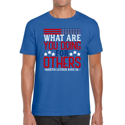 What Are You Doing For Others MLK Quotes Black Lives Matters Inspirational Motivational Mens Tee Top